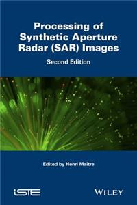 Processing of Synthetic Aperture Radar (SAR) Image s - 2nd edition
