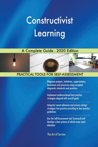 Constructivist Learning A Complete Guide - 2020 Edition