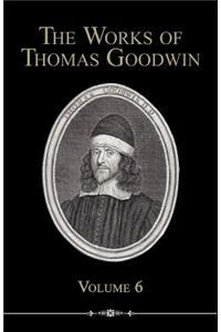 The Works of Thomas Goodwin, Volume 6