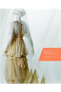 Wedded Perfection: Two Centuries of Wedding Gowns