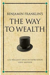 Benjamin Franklin's The Way to Wealth