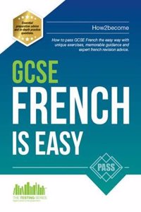 GCSE French is Easy: Pass Your GCSE French the Easy Way with This Unique Curriculum Guide