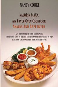 Kalorik Maxx Air Fryer Oven Cookbook Snacks And Appetizers