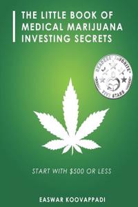 Little Book of Medical Marijuana Investing Secrets