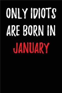 Only Idiots are Born in January