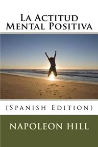 La Actitud Mental Positiva (Spanish Edition)