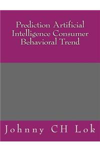 Prediction Artificial Intelligence Consumer Behavioral Trend