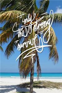 Only the strong survive