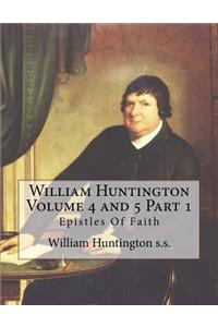 William Huntington Volume 4 and 5 Part 1: Epistles Of Faith