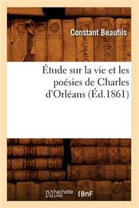 Étude Sur La Vie Et Les Poésies de Charles d'Orléans (Éd.1861)