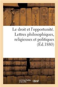 Droit Et l'Opportunité. Lettres Philosophiques, Religieuses Et Politiques