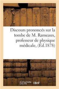 Discours Prononcés Sur La Tombe de M. Rameaux, Professeur de Physique Médicale,