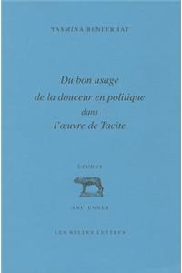 Du Bon Usage de la Douceur En Politique Dans l'Oeuvre de Tacite