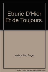 Etrurie D'hier Et De Toujours