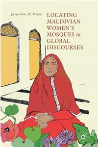Locating Maldivian Women’s Mosques in Global Discourses