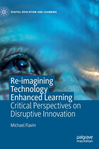 Re-Imagining Technology Enhanced Learning
