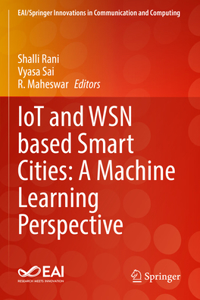 Iot and Wsn Based Smart Cities: A Machine Learning Perspective