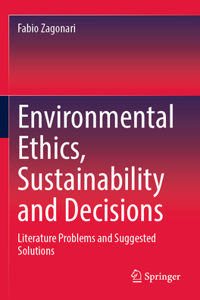 Environmental Ethics, Sustainability and Decisions