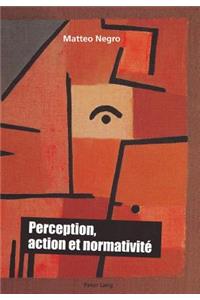 Perception, Action Et Normativite