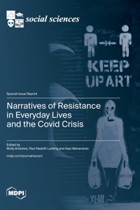 Narratives of Resistance in Everyday Lives and the Covid Crisis