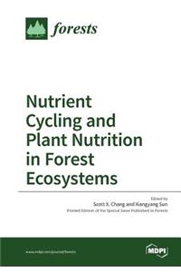 Nutrient Cycling and Plant Nutrition in Forest Ecosystems