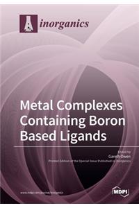 Metal Complexes Containing Boron Based Ligands