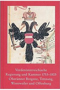 Vorderosterreichische Regierung Und Kammer 1753-1805