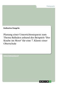 Planung einer Unterrichtssequenz zum Thema Balladen anhand des Beispiels 
