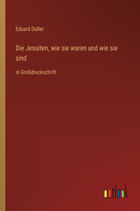 Die Jesuiten, wie sie waren und wie sie sind