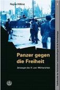 Panzer Gegen Die Freiheit: Zeitzeugen Des 17.Juni Berichten