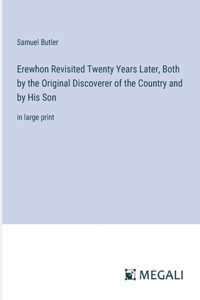 Erewhon Revisited Twenty Years Later, Both by the Original Discoverer of the Country and by His Son
