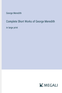 Complete Short Works of George Meredith