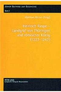 Heinrich Raspe - Landgraf Von Thueringen Und Roemischer Koenig (1227-1247)