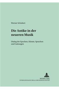 Die Antike in Der Neueren Musik