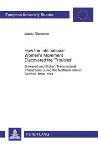 How the International Women’s Movement Discovered the ‘Troubles’