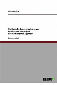 Statistische Prozesslenkung zur Qualitätssicherung im Produktionsmanagement