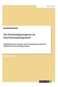 Die Technologieprognose im Innovationsmanagement