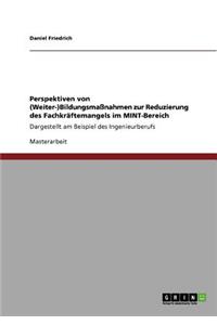 Perspektiven von (Weiter-)Bildungsmaßnahmen zur Reduzierung des Fachkräftemangels im MINT-Bereich