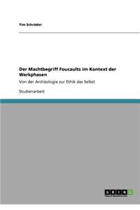 Der Machtbegriff Foucaults im Kontext der Werkphasen