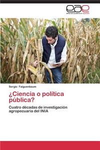 ¿Ciencia o política pública?