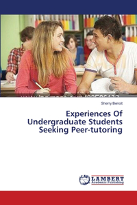 Experiences Of Undergraduate Students Seeking Peer-tutoring