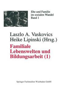 Familiale Lebenswelten Und Bildungsarbeit