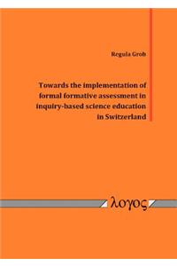 Towards the Implementation of Formal Formative Assessment in Inquiry-Based Science Education in Switzerland