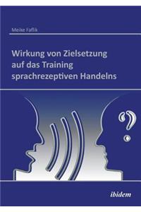 Wirkung von Zielsetzung auf das Training sprachrezeptiven Handelns.