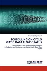 Scheduling on Cyclo Static Data Flow Graphs