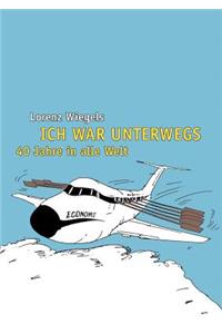 Ich war unterwegs - 40 Jahre in alle Welt