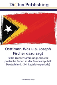 Osttimor. Was u.a. Joseph Fischer dazu sagt