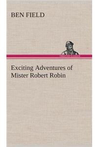 Exciting Adventures of Mister Robert Robin