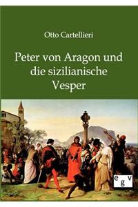 Peter von Aragon und die sizilianische Vesper