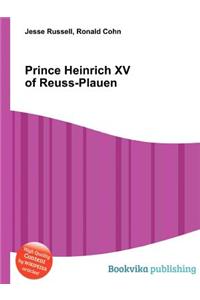 Prince Heinrich XV of Reuss-Plauen